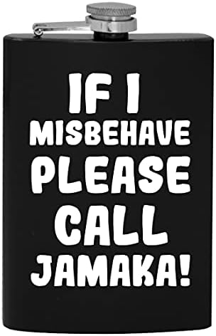 Ако аз ще се държат зле, моля, обадете се Джамаке - 8-унционная фляжка за пиене на алкохол