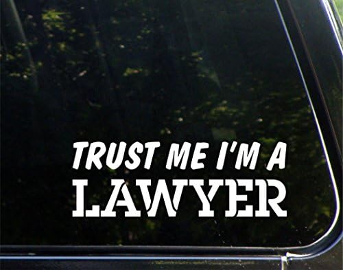 Повярвай Ми, аз съм Адвокат - за автомобили Забавно Vinyl Стикер Върху Бронята на Колата Стикер на Прозореца | Бял |